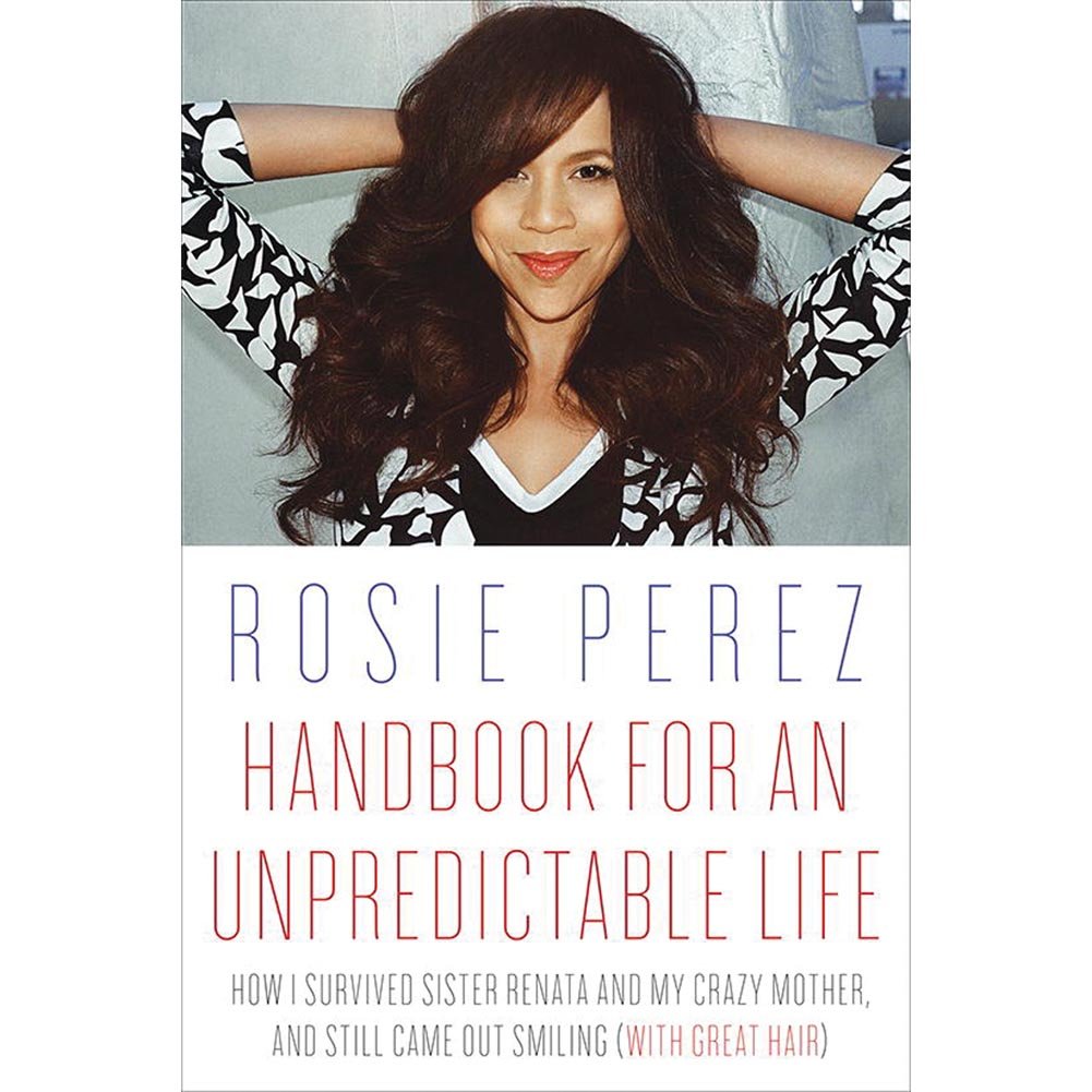 Handbook for an Unpredictable Life: How I Survived Sister Renata and My Crazy Mother, and Still Came Out Smiling (With Great Hair) book