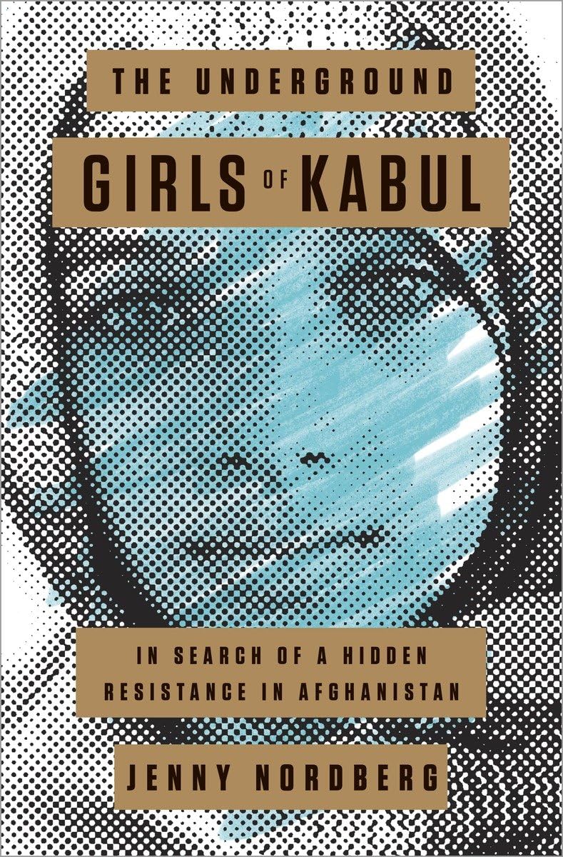 The Underground Girls of Kabul: In Search of a Hidden Resistance in Afghanistan Religion & Esotericism