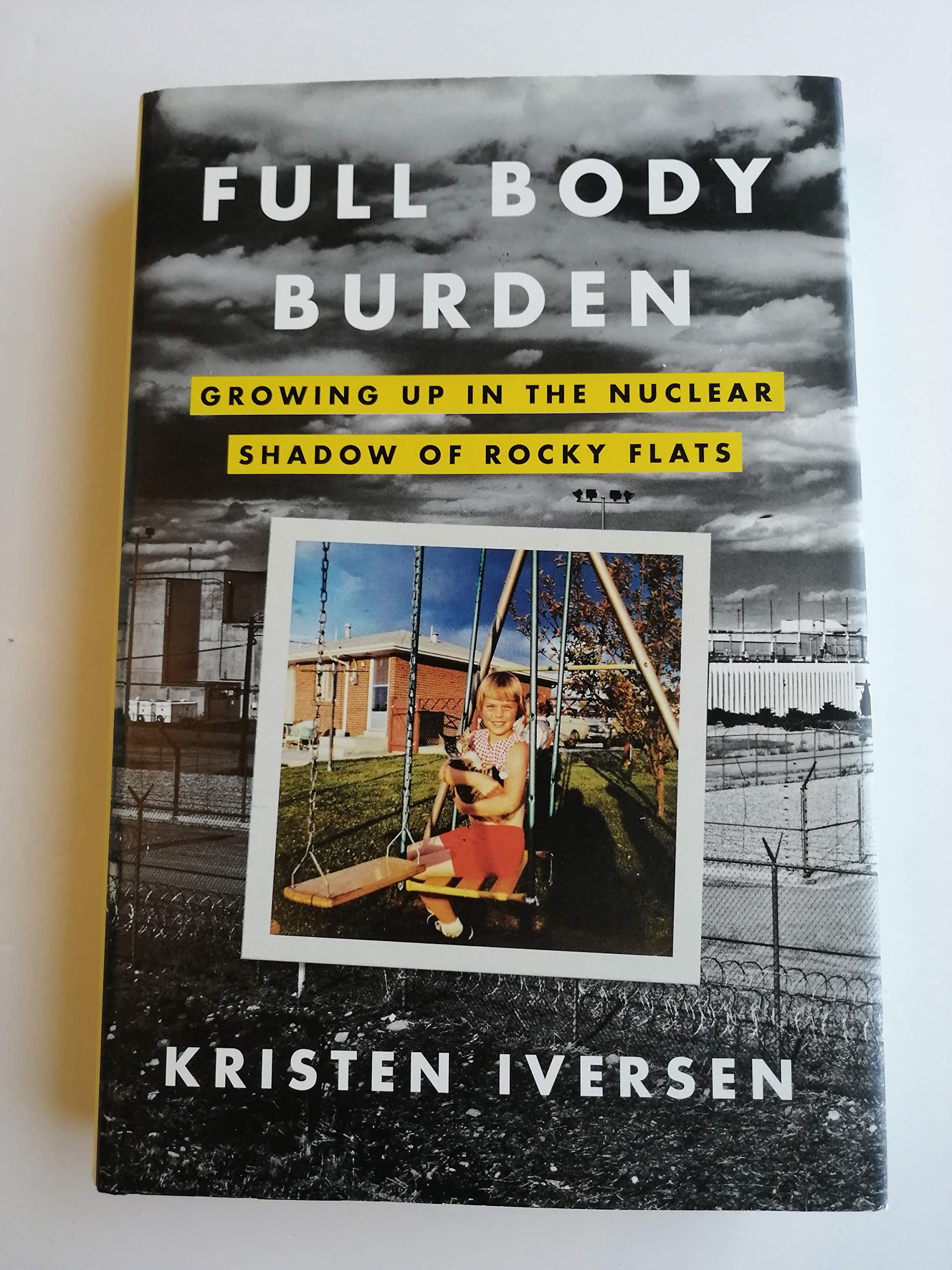 Full Body Burden: Growing Up in the Nuclear Shadow of Rocky Flats Memories