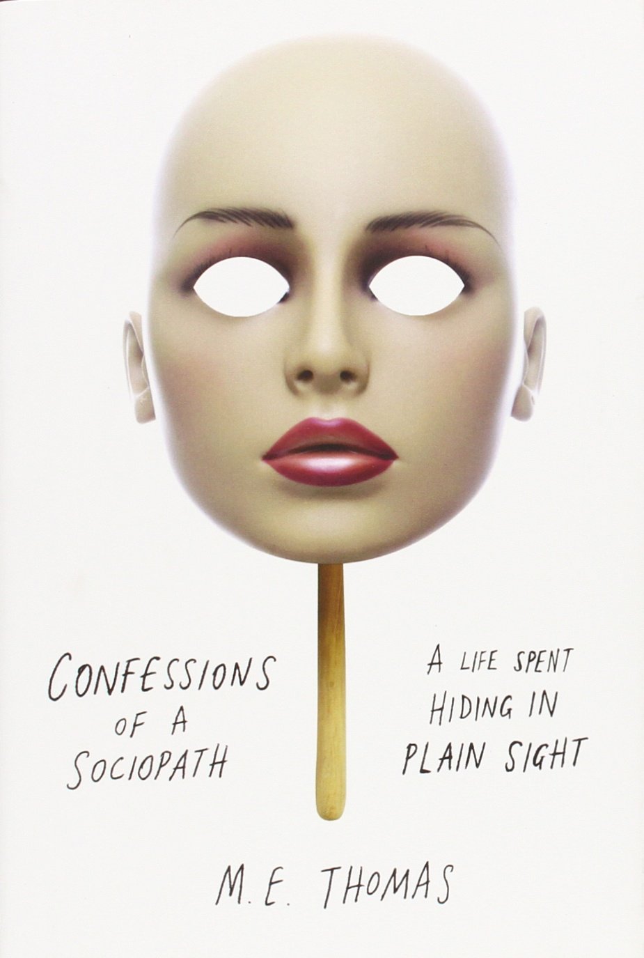Confessions of a Sociopath: A Life Spent Hiding in Plain Sight Art & Literature