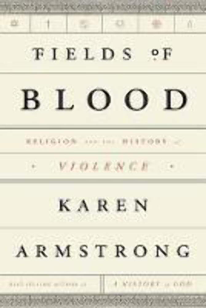 Fields of Blood: Religion and the History of Violence Philosophy
