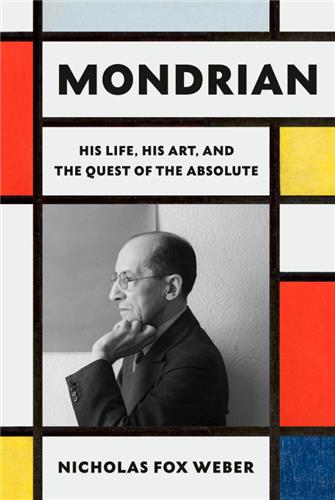 Mondrian His Life, His Art, His Quest for the Absolute Art & Literature