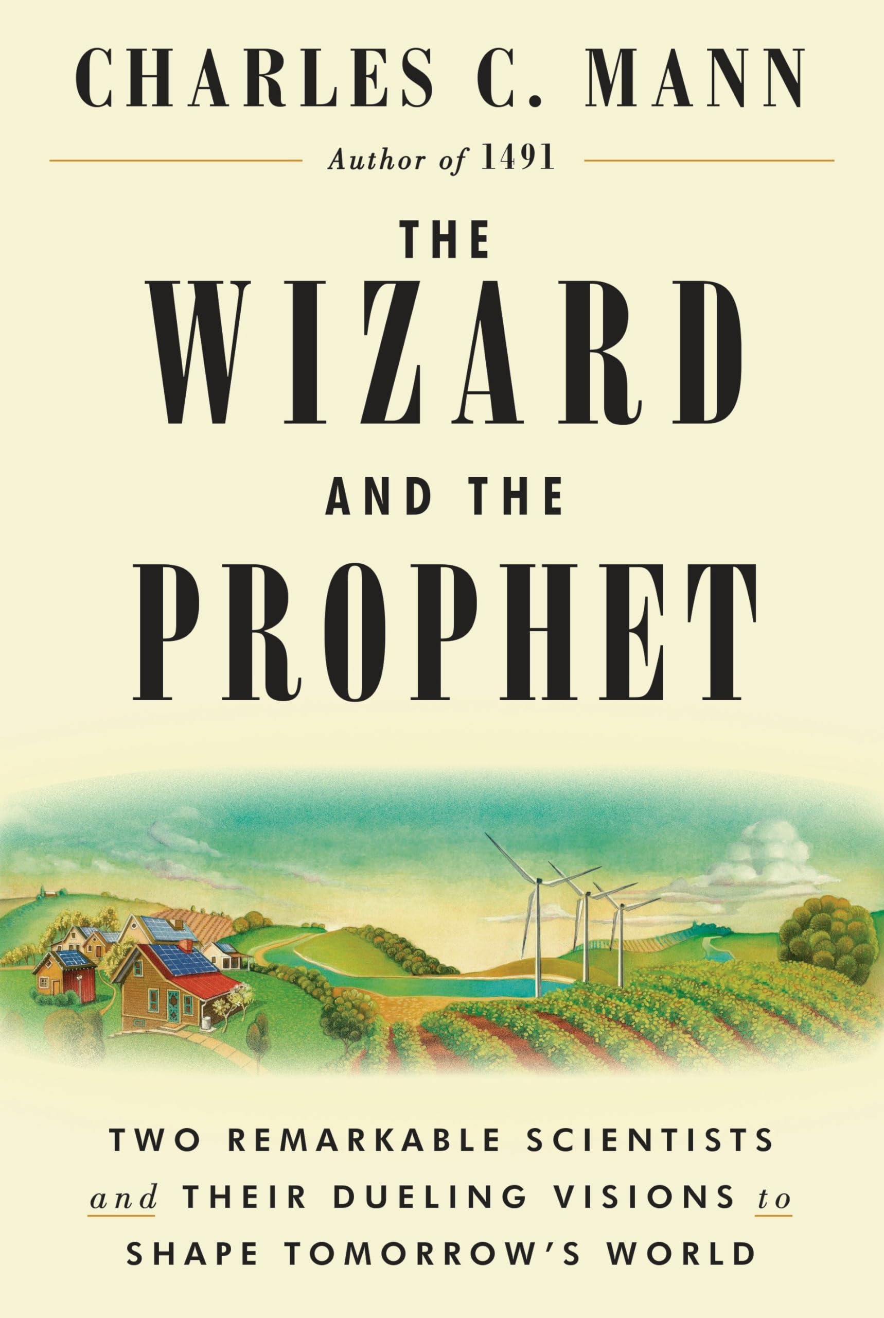 The Wizard and the Prophet: Two Remarkable Scientists and Their Dueling Visions to Shape Tomorrow's World Science