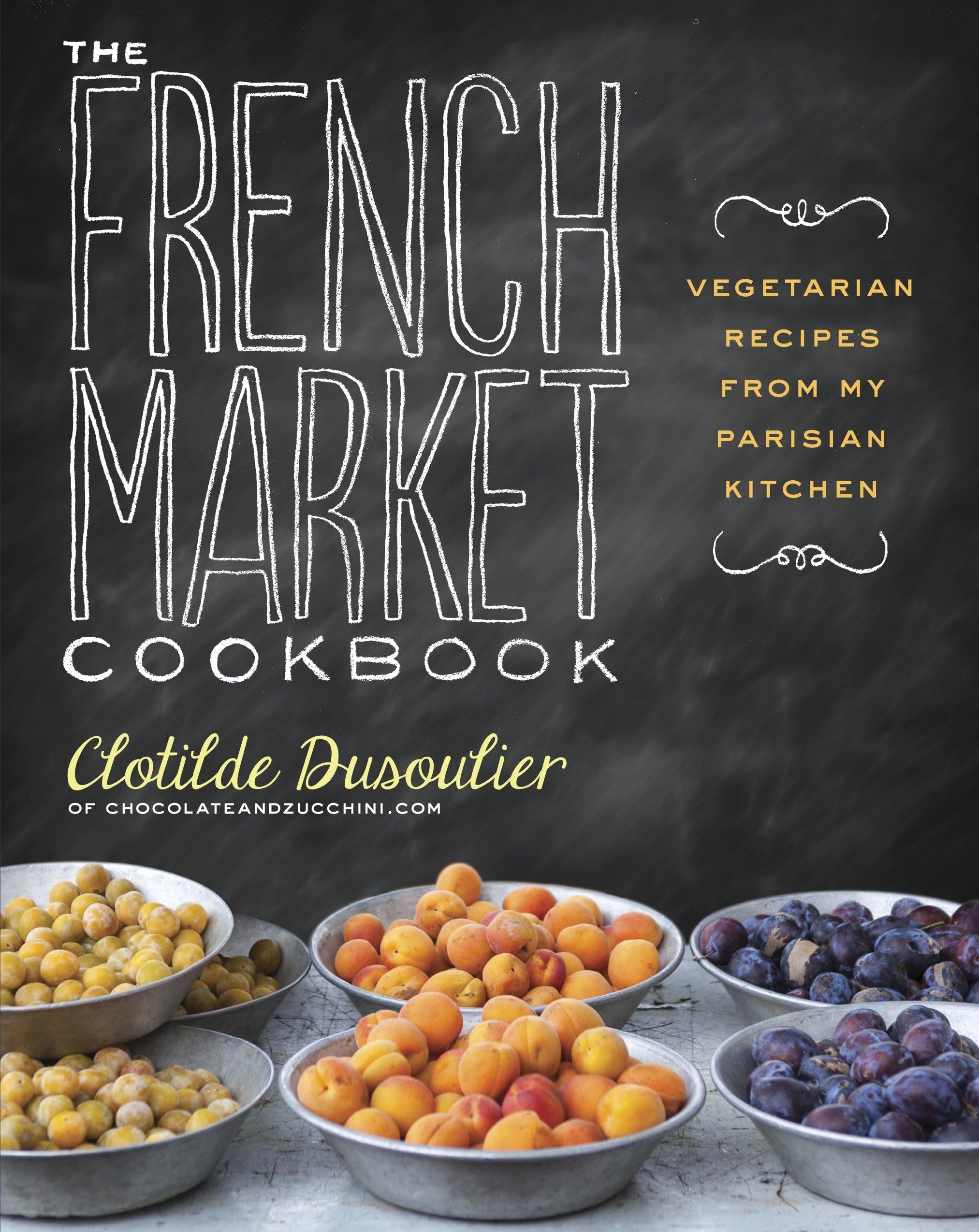 The French Market Cookbook : Vegetarian Recipes Business, Finance & Career