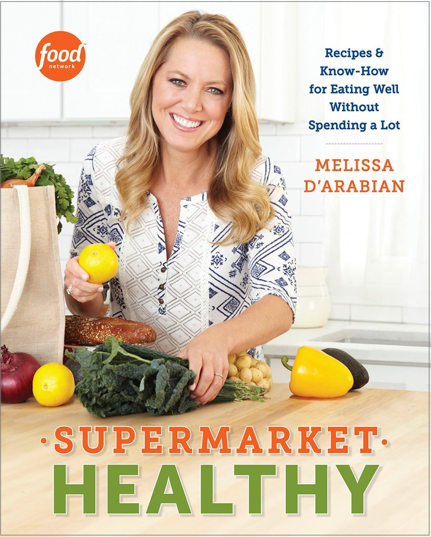 Supermarket Healthy: Recipes and Know-How for Eating Well Without Spending a Lot: A Cookbook Film, Art & Culture