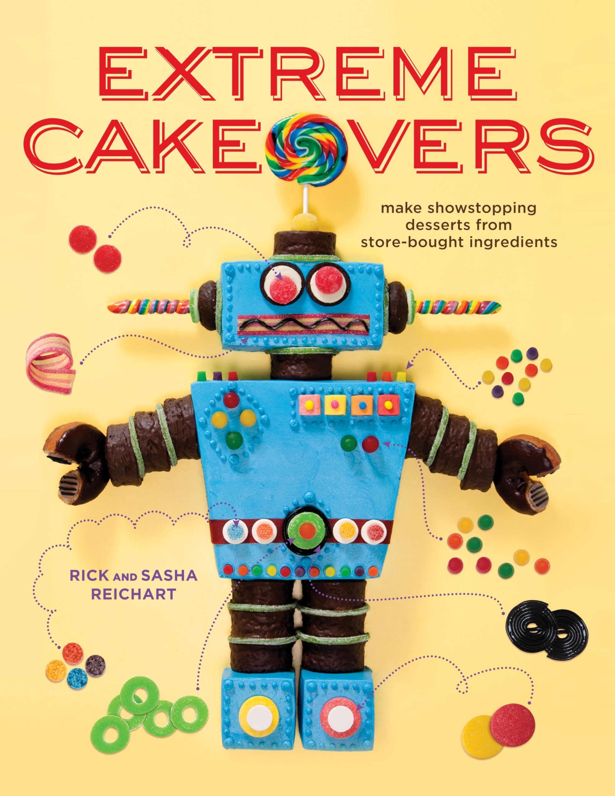 Extreme Cakeovers: Make Showstopping Desserts from Store-Bought Ingredients Leisure, Home & Garden