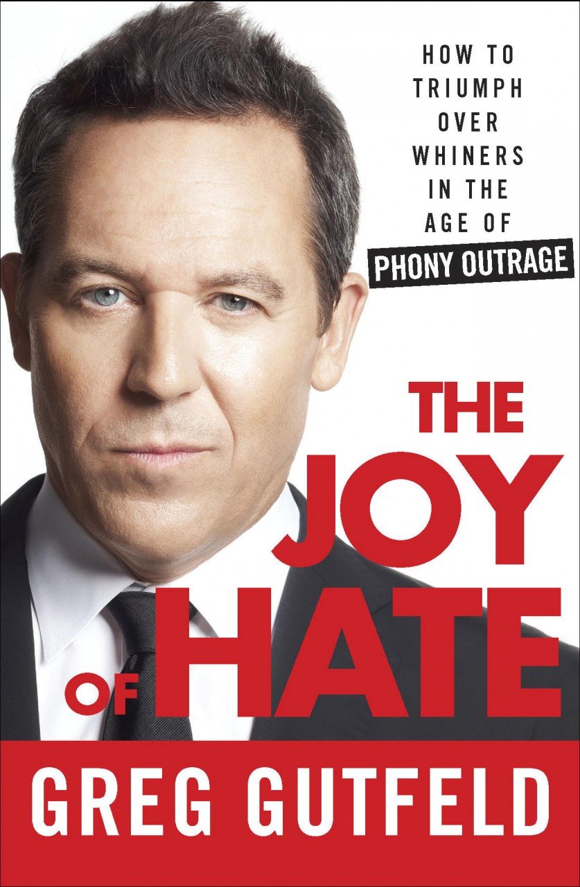 The Joy of Hate: How to Triumph Over Whiners in the Age of Phony Outrage Essays & Short Stories