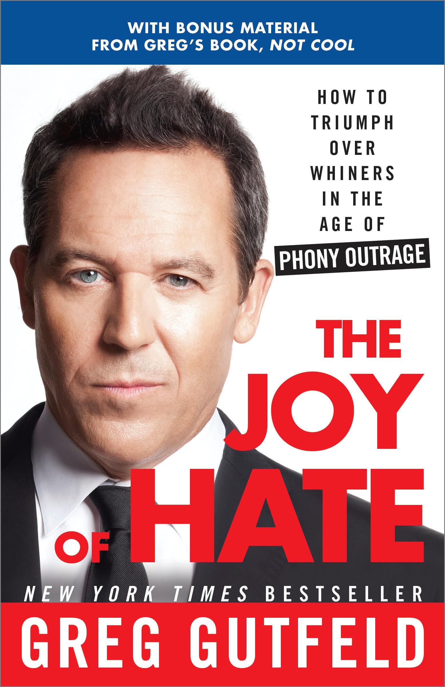 The Joy of Hate: How to Triumph over Whiners in the Age of Phony Outrage Essays & Short Stories