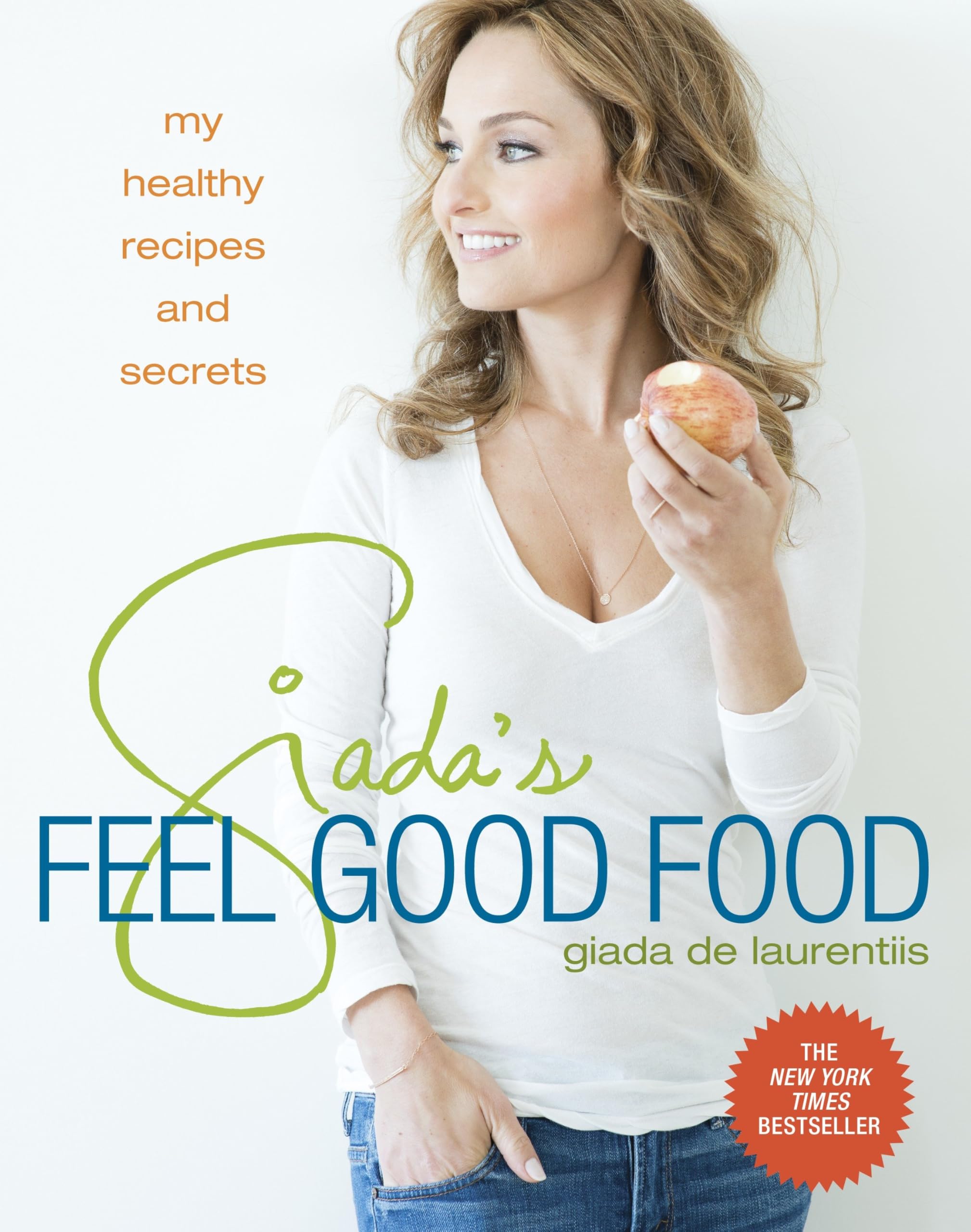 Giada's Feel Good Food: My Healthy Recipes and Secrets: A Cookbook Leisure, Home & Garden