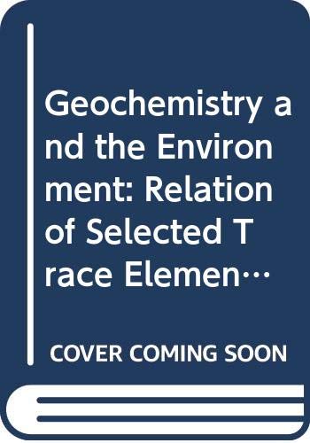 Relation of Selected Trace Elements to Health and Disease (v. 1) (Geochemistry and the Environment) Medicine