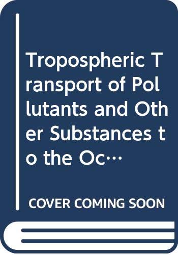 Tropospheric Transport of Pollutants and Other Substances to the Oceans book
