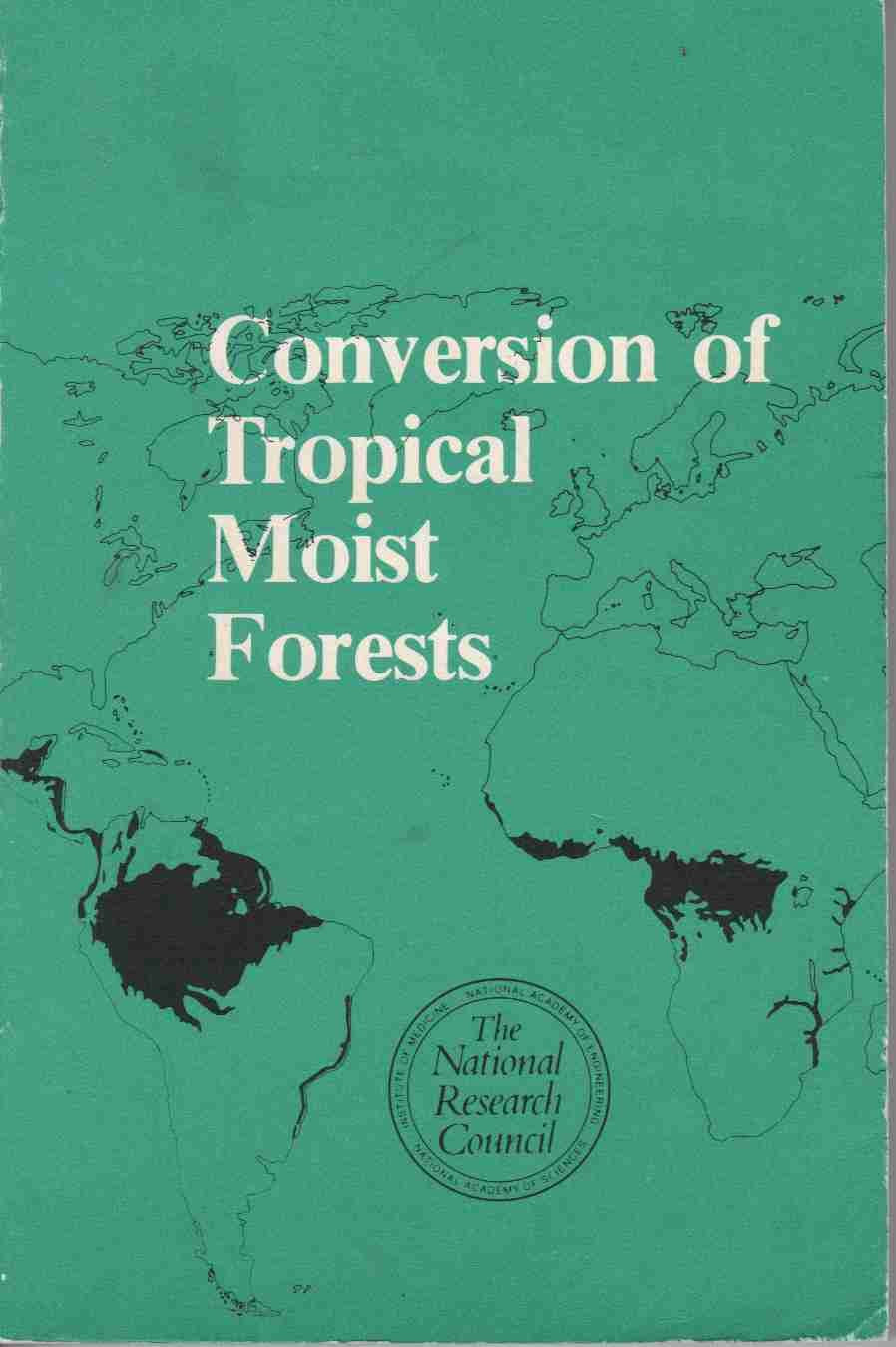 Conversion of Tropical Moist Forests: A Report Prepared by Norman Myers for the Committee on Research Priorities in Tropical Biology of the National Mathematics