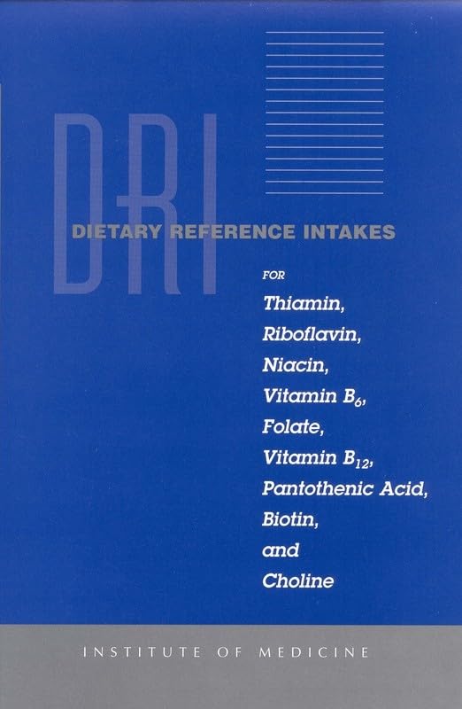 Dietary Reference Intakes for Thiamin, Riboflavin, Niacin, Vitamin B6, Folate, Vitamin B12, Pantothenic Acid, Biotin, and Choline (Dietary Reference Series) Medicine