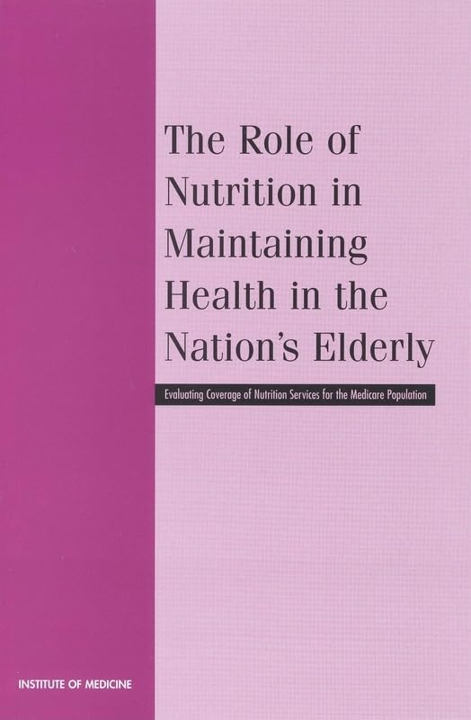 The Role of Nutrition in Maintaining Health in the Nation's Elderly Medicine