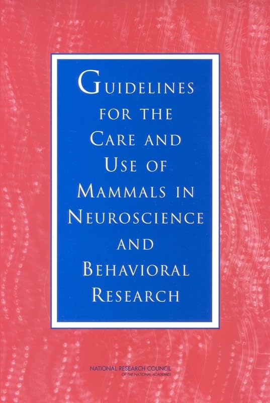 Guidelines for the Care and Use of Mammals in Neuroscience and Behavioral Research Medicine
