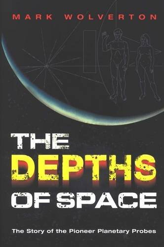 The Depths of Space: The Story of the Pioneer Planetary Probes book