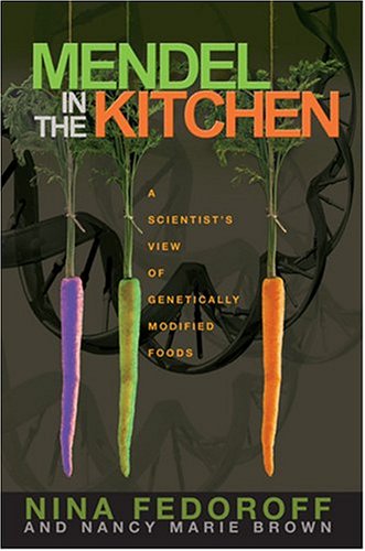 Mendel In The Kitchen: A Scientist's View Of Genetically Modified Food Business & Technology
