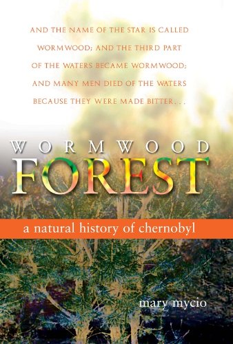 Wormwood Forest: A Natural History of Chernobyl Business & Technology