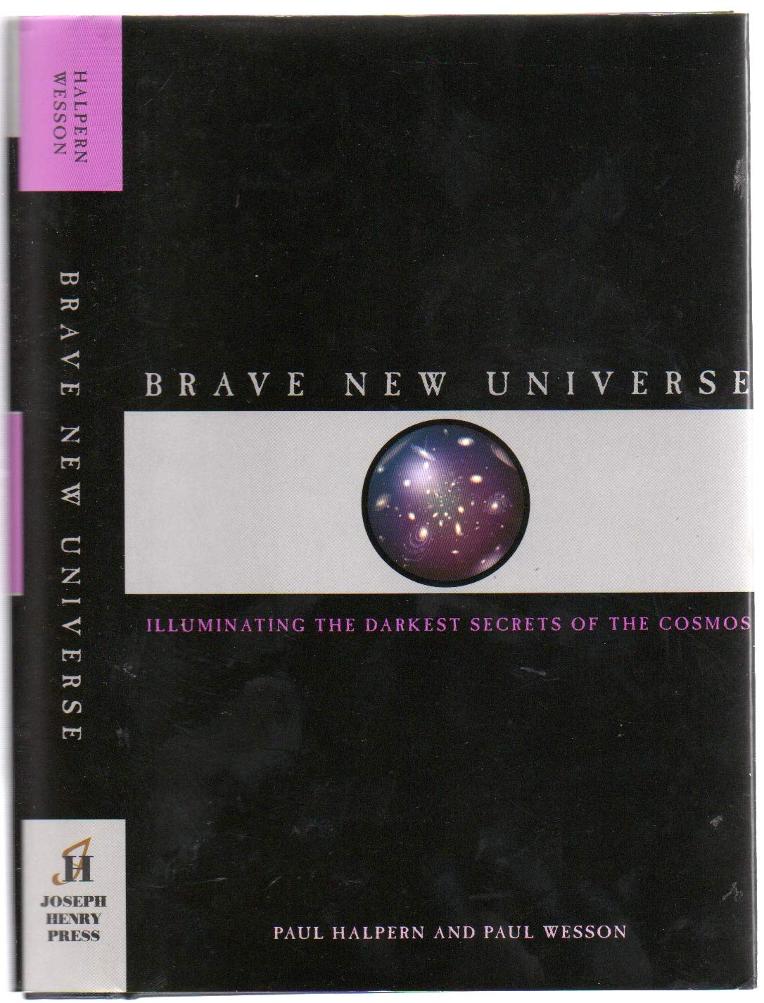 Brave New Universe: Illuminating the Darkest Secrets of the Cosmos book