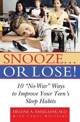 Snooze... or Lose!: 10 "No-war" Ways to Improve Your Teen's Sleep Habits book