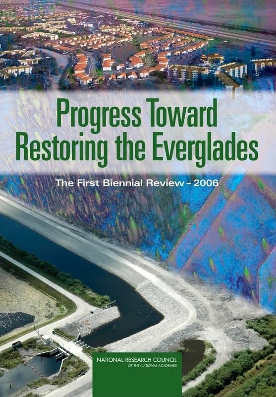 Progress Toward Restoring the Everglades: The First Biennial Review, 2006 Business, Finance & Career