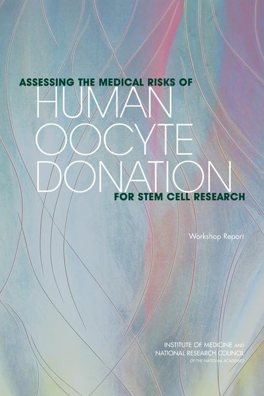Assessing the Medical Risks of Human Oocyte Donation for Stem Cell Research: Workshop Report Medicine
