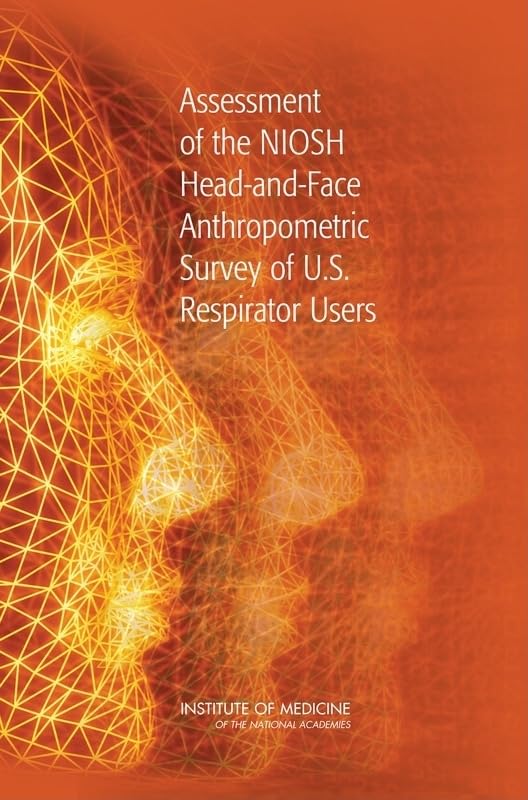 Assessment of the Niosh Head-And-Face Anthropometric Survey of U.S. Respirator Users Medicine