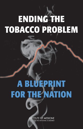 Ending the Tobacco Problem: A Blueprint for the Nation Medicine