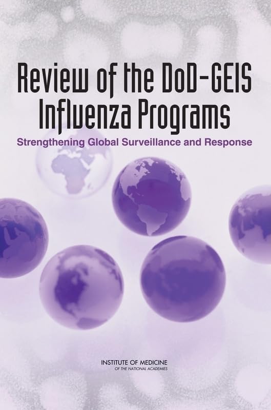 Review of the DoD-GEIS Influenza Programs: Strengthening Global Surveillance and Response Medicine