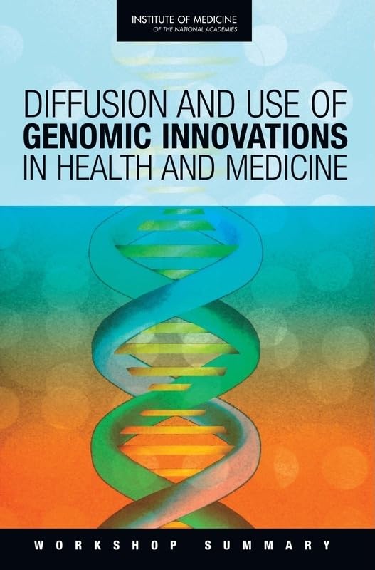 Diffusion And Use Of Genomic Innovations In Health And Medicine: Workshop Summary book