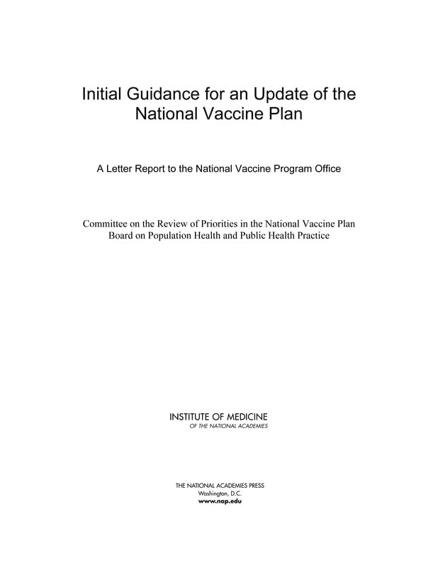 Initial Guidance For An Update Of The National Vaccine Plan: A Letter Report to the National Vaccine Program...: A Letter Report to the National Vaccine Program Office Medicine