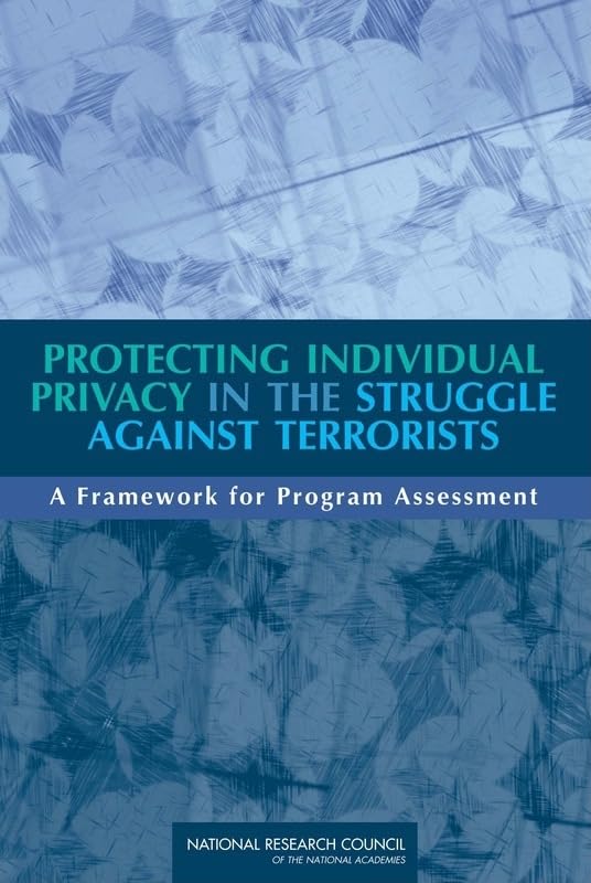 Protecting Individual Privacy in the Struggle Against Terrorists: A Framework for Program Assessment Law