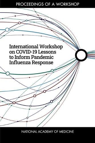 International Workshop on Covid-19 Lessons to Inform Pandemic Influenza Response: Proceedings of a Workshop Medicine