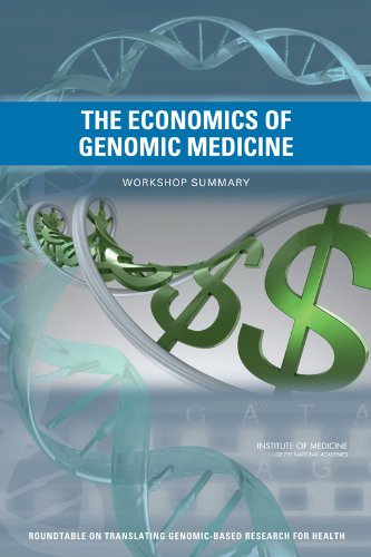 The Economics of Genomic Medicine: Workshop Summary book