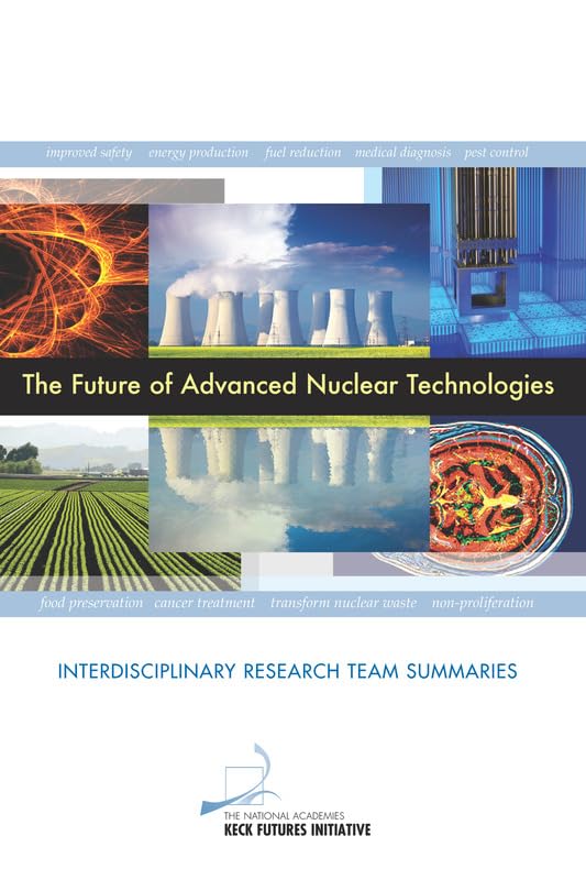 The Future of Advanced Nuclear Technologies: Interdisciplinary Research Team Summaries Business & Technology