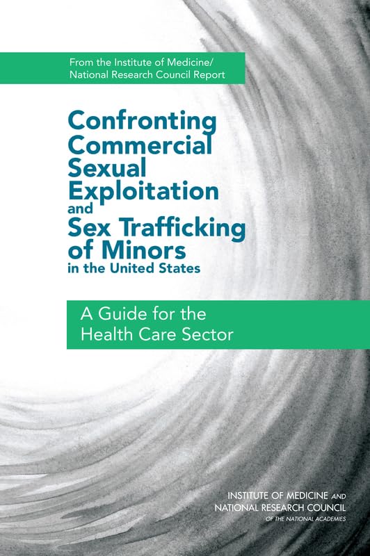 Confronting Commercial Sexual Exploitation and Sex Trafficking of Minors in the United States: A Guide for the Health Care Sector book