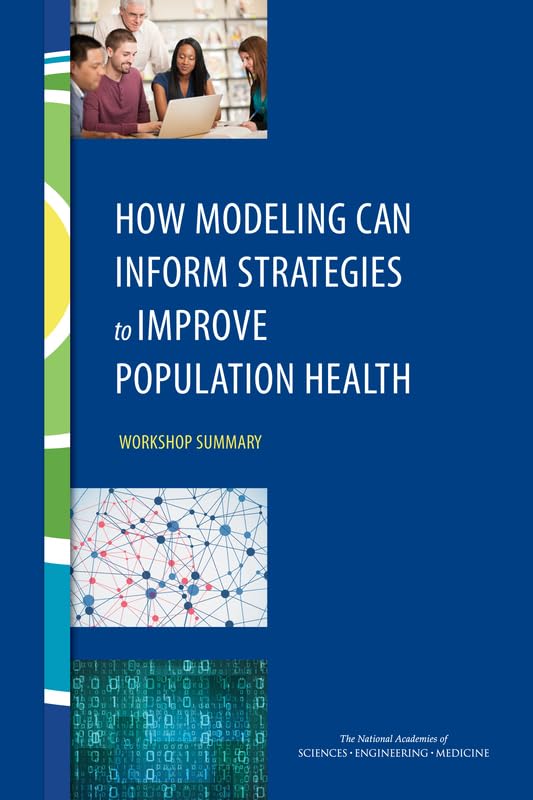 How Modeling Can Inform Strategies to Improve Population Health: Workshop Summary Medicine