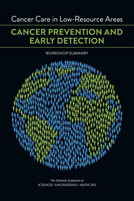 Cancer Care in Low-Resource Areas: Cancer Prevention and Early Detection: Workshop Summary Medicine