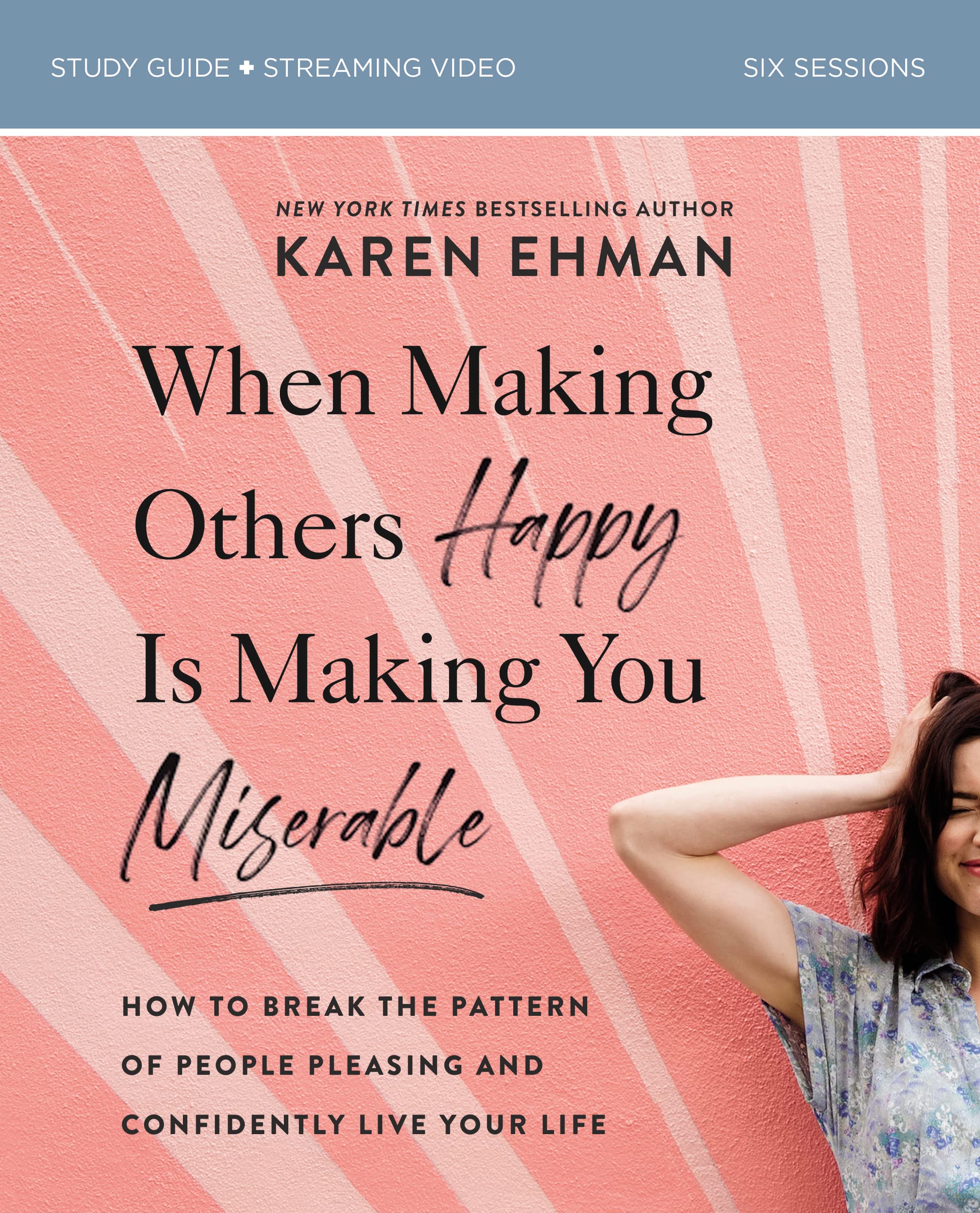When Making Others Happy Is Making You Miserable Bible Study Guide plus Streaming Video: How to Break the Pattern of People Pleasing and Confidently Live Your Life Health, Nutrition & Fitness