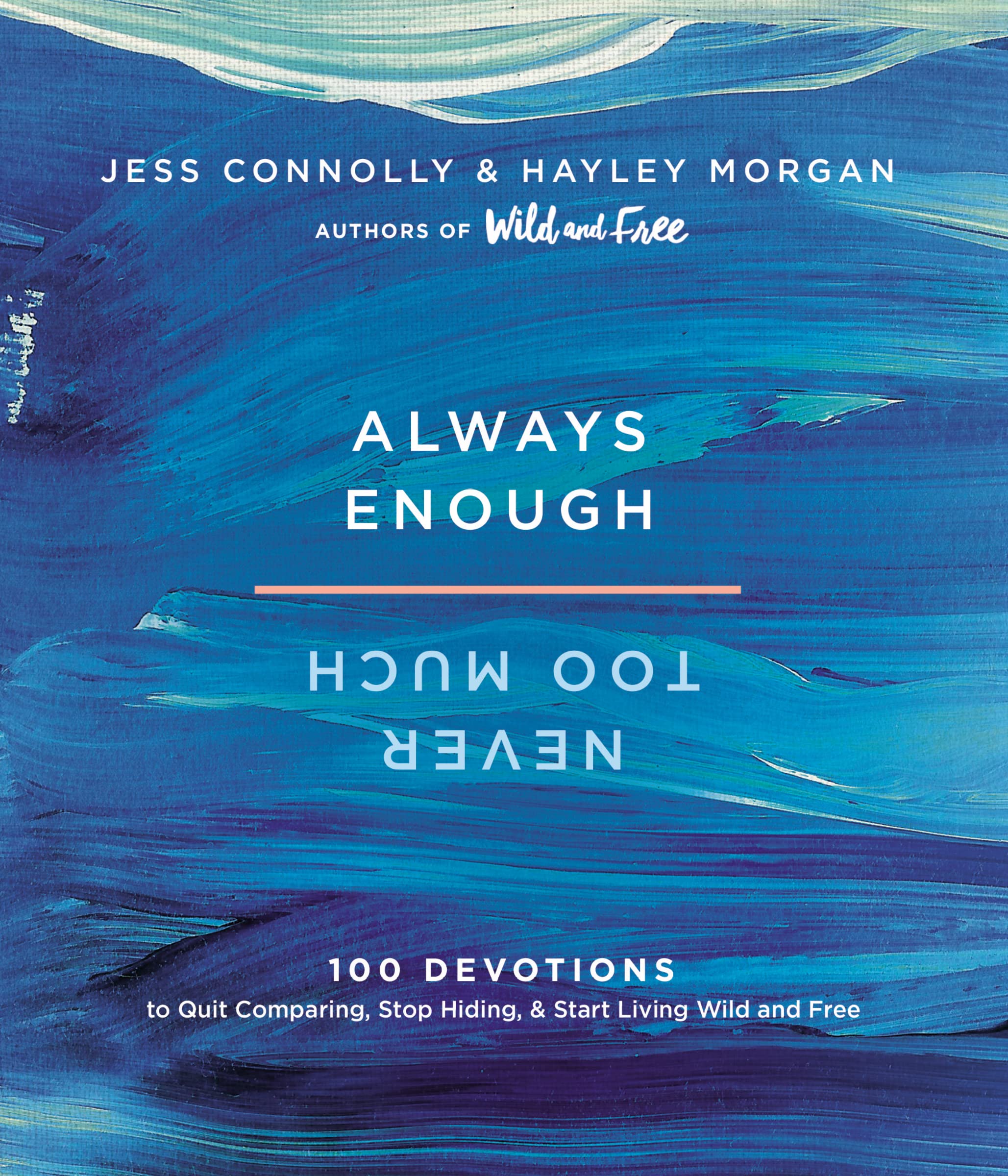 Always Enough, Never Too Much: 100 Devotions to Quit Comparing, Stop Hiding, and Start Living Wild and Free book