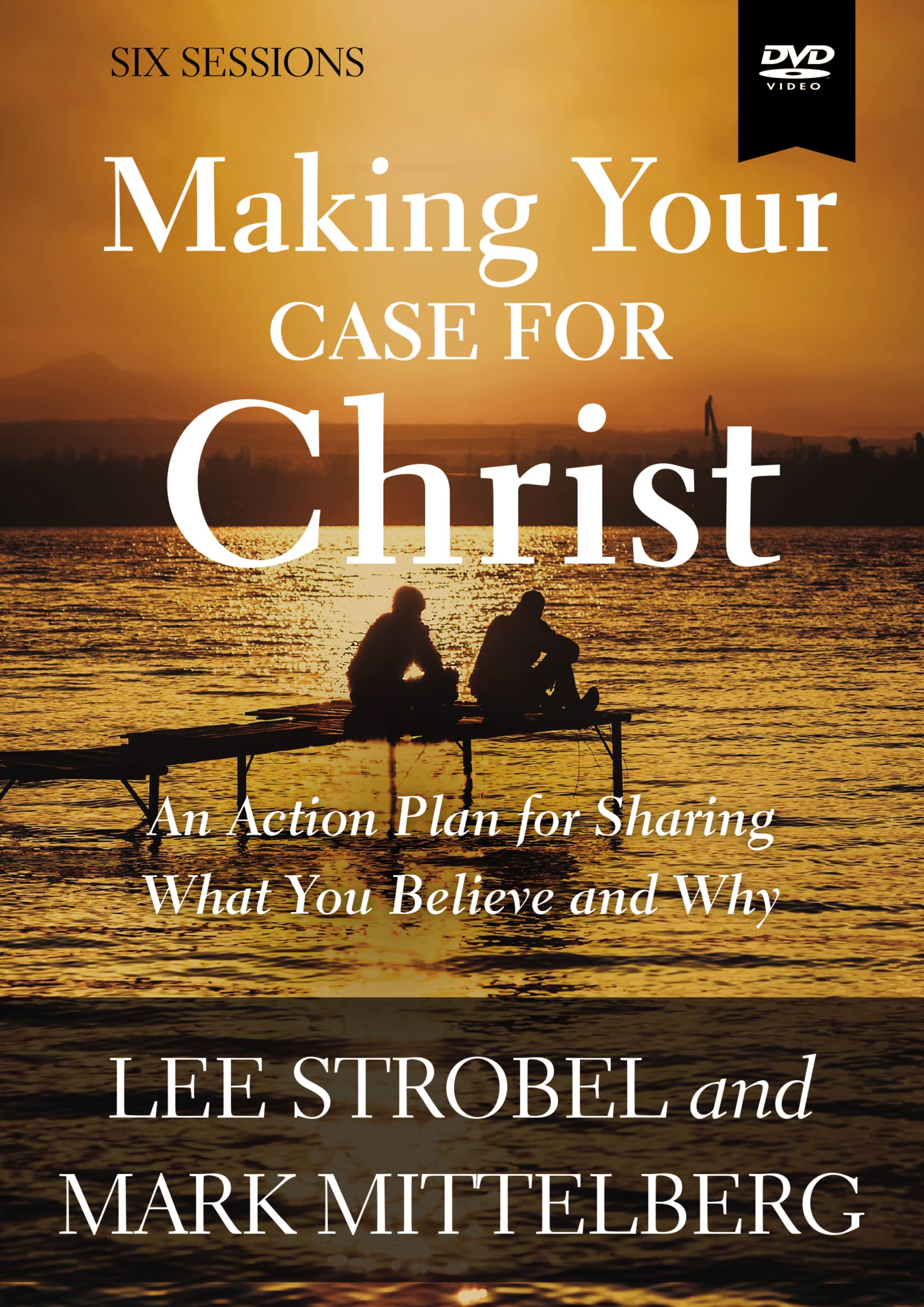 Making Your Case for Christ Video Study: An Action Plan for Sharing What You Believe and Why Films
