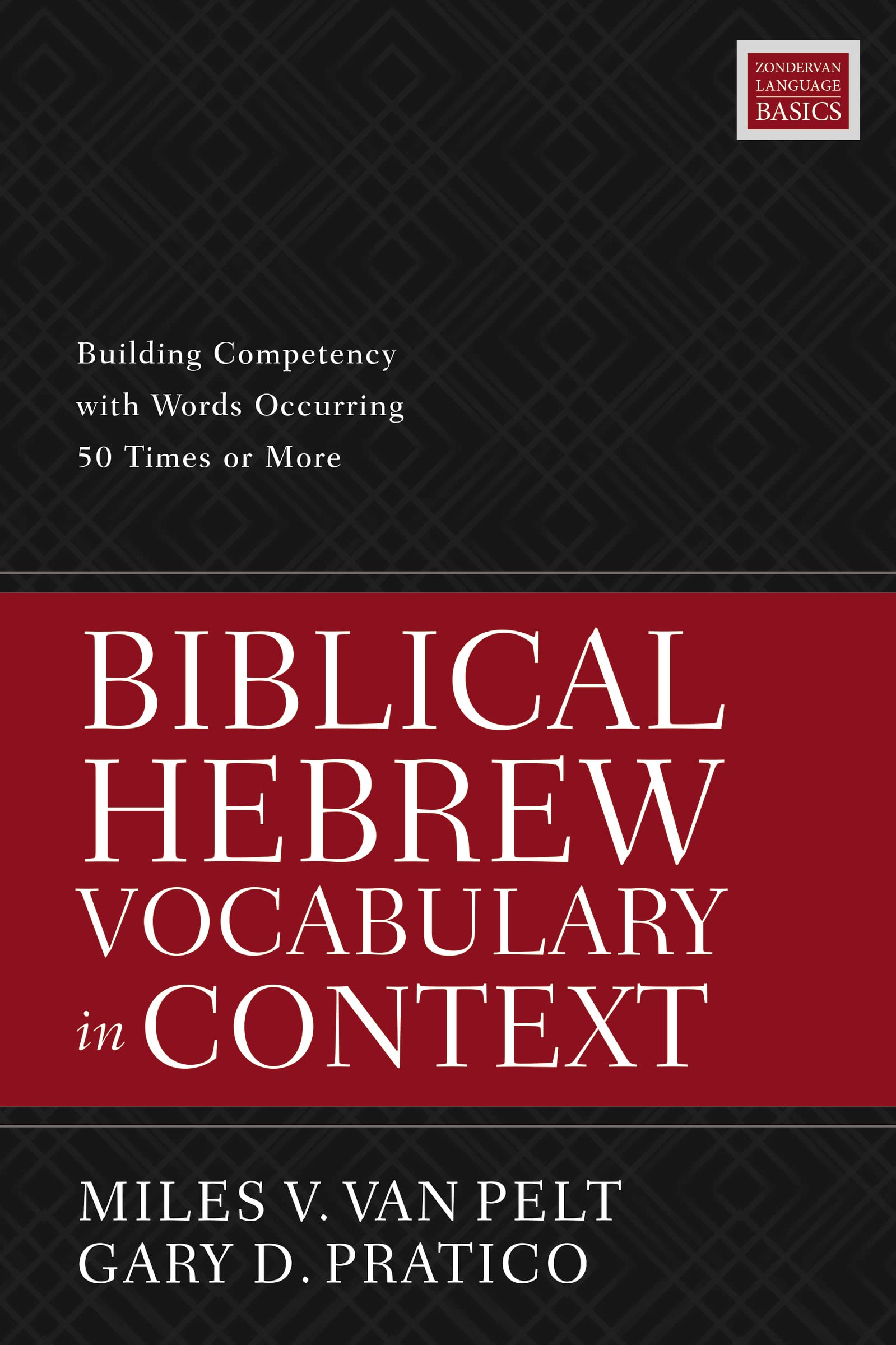 Biblical Hebrew Vocabulary in Context: Building Competency with Words Occurring 50 Times or More Foreign Languages ​​& Dictionaries