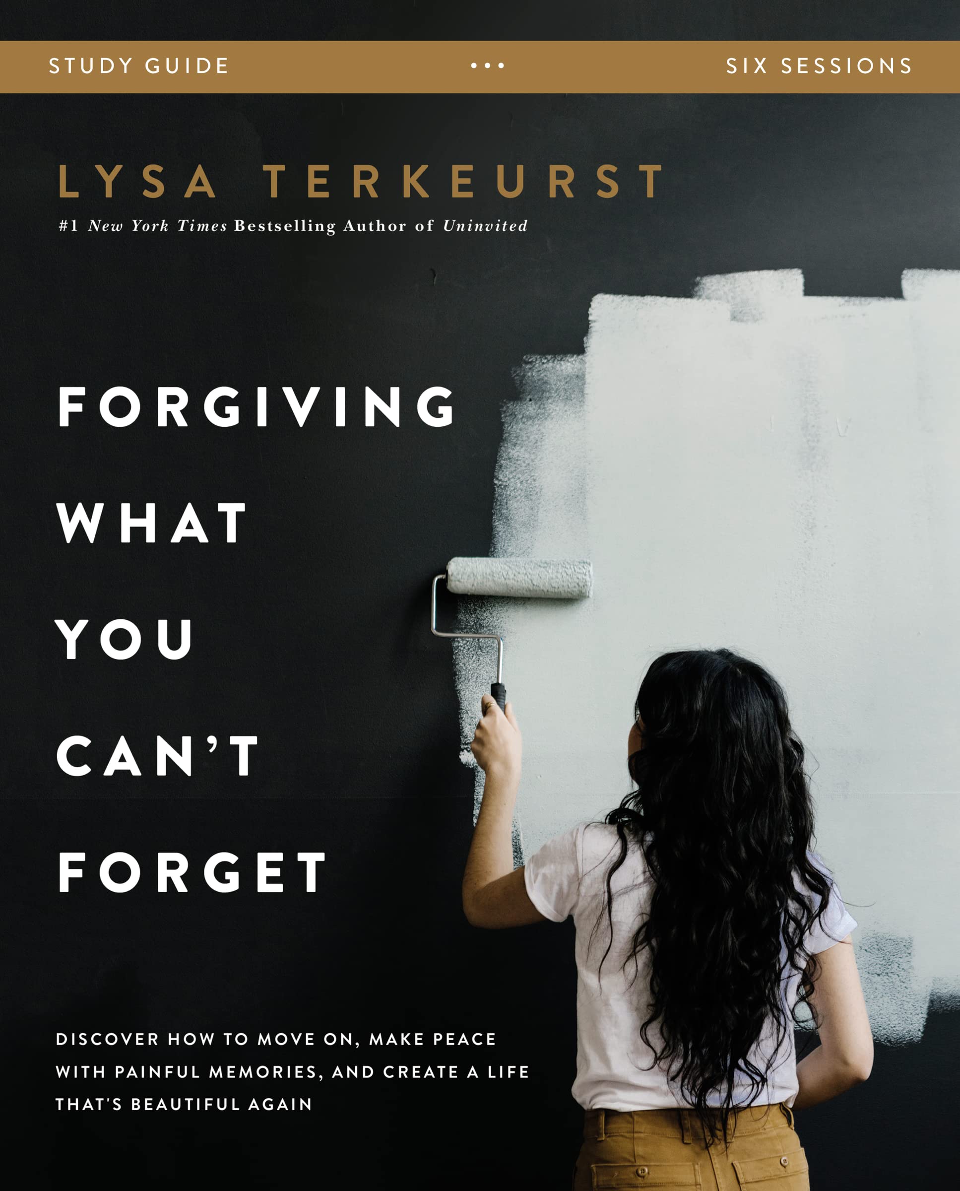 Forgiving What You Can't Forget Bible Study Guide: Discover How to Move On, Make Peace with Painful Memories, and Create a Life That's Beautiful Again book