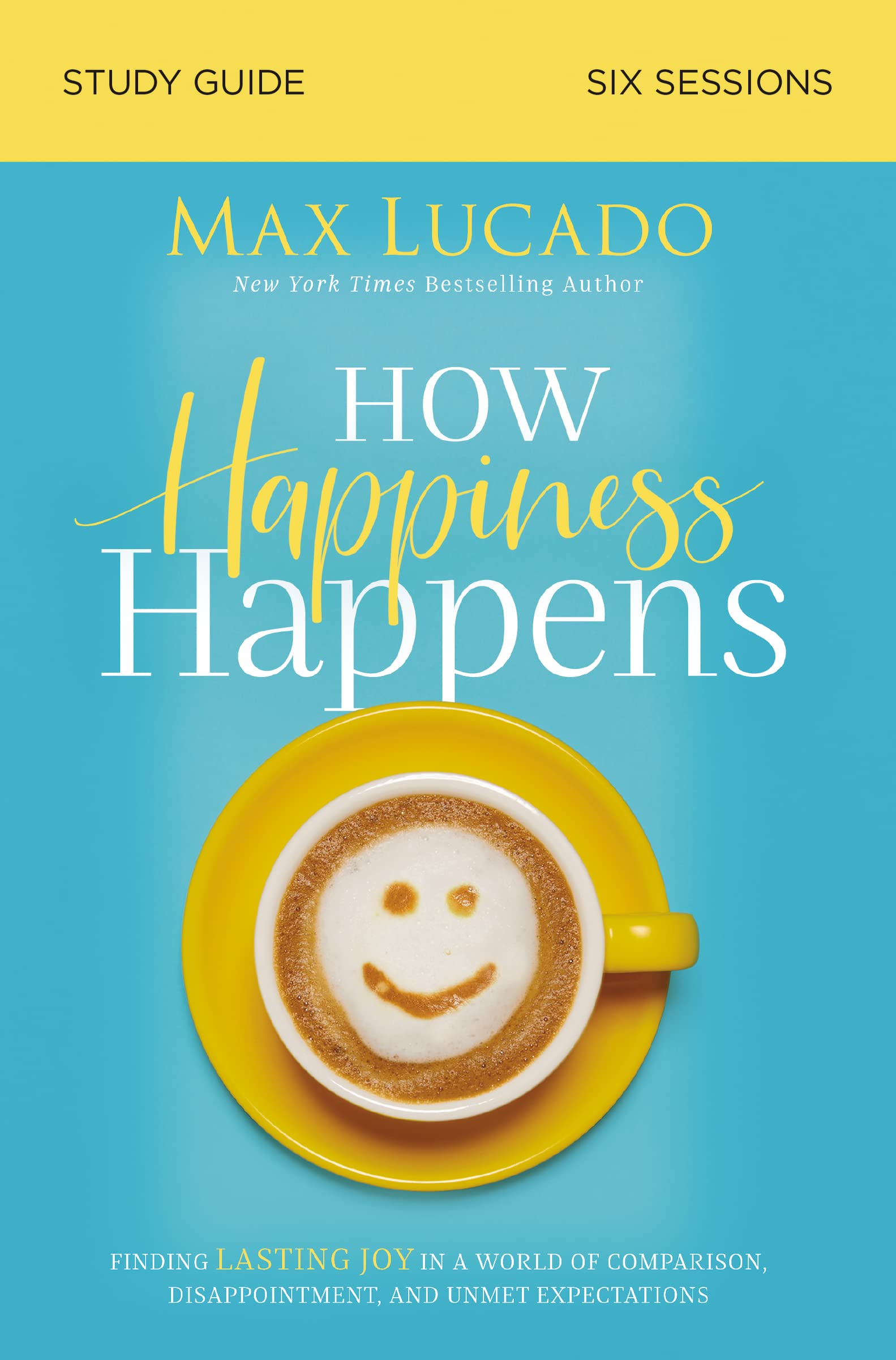 HOW HAPPINESS HAPPENS SG: Finding Lasting Joy in a World of Comparison, Disappointment, and Unmet Expectations Lifestyle