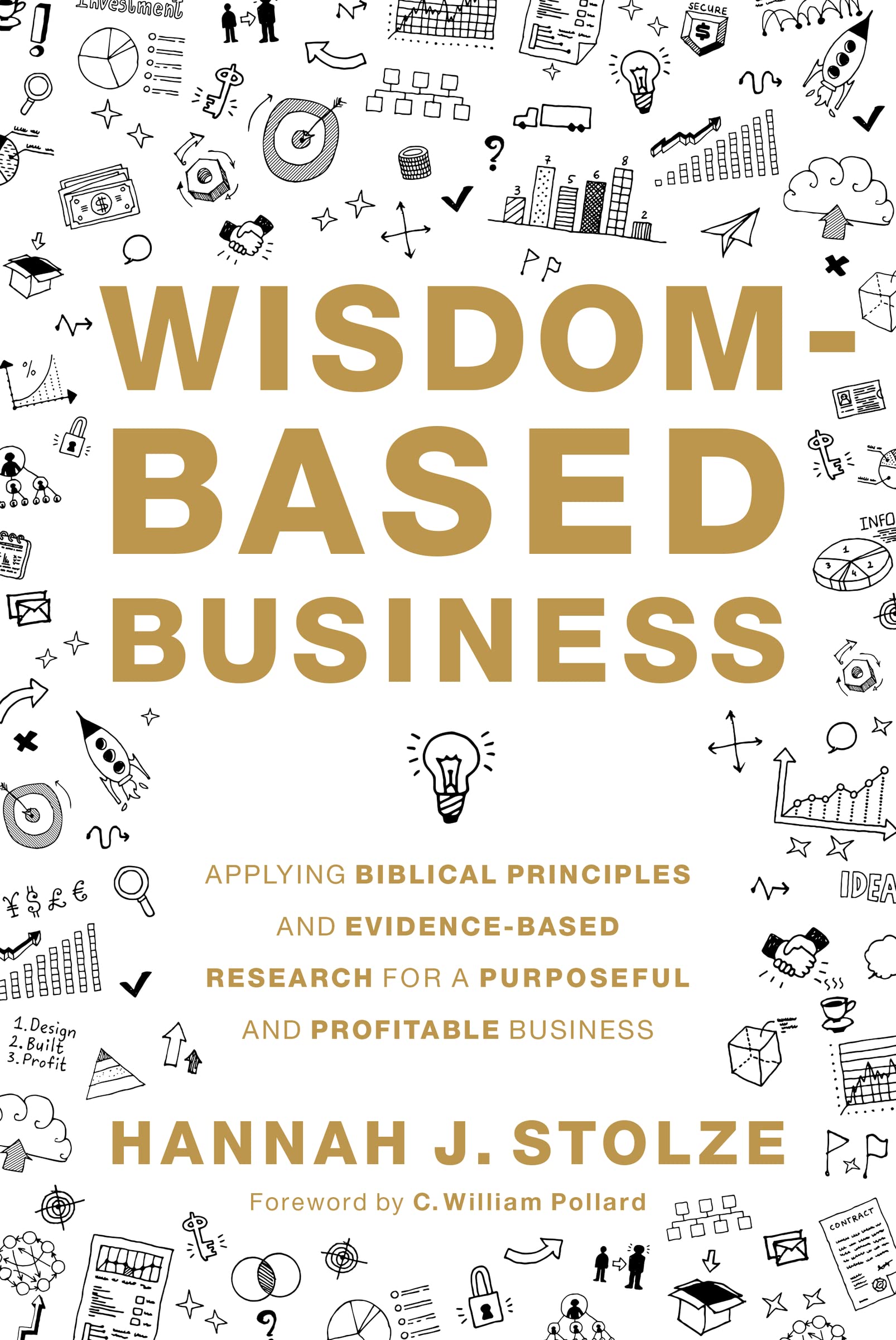 Wisdom-Based Business: Applying Biblical Principles and Evidence-Based Research for a Purposeful and Profitable Business Business, Finance & Career
