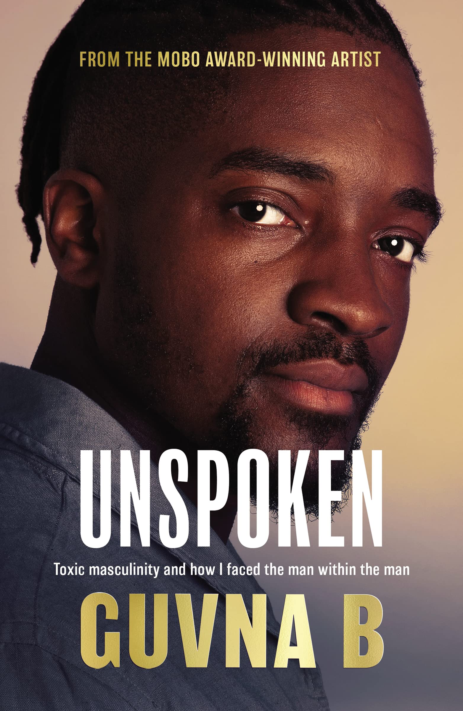 Unspoken: Toxic Masculinity and How I Faced the Man Within the Man Books