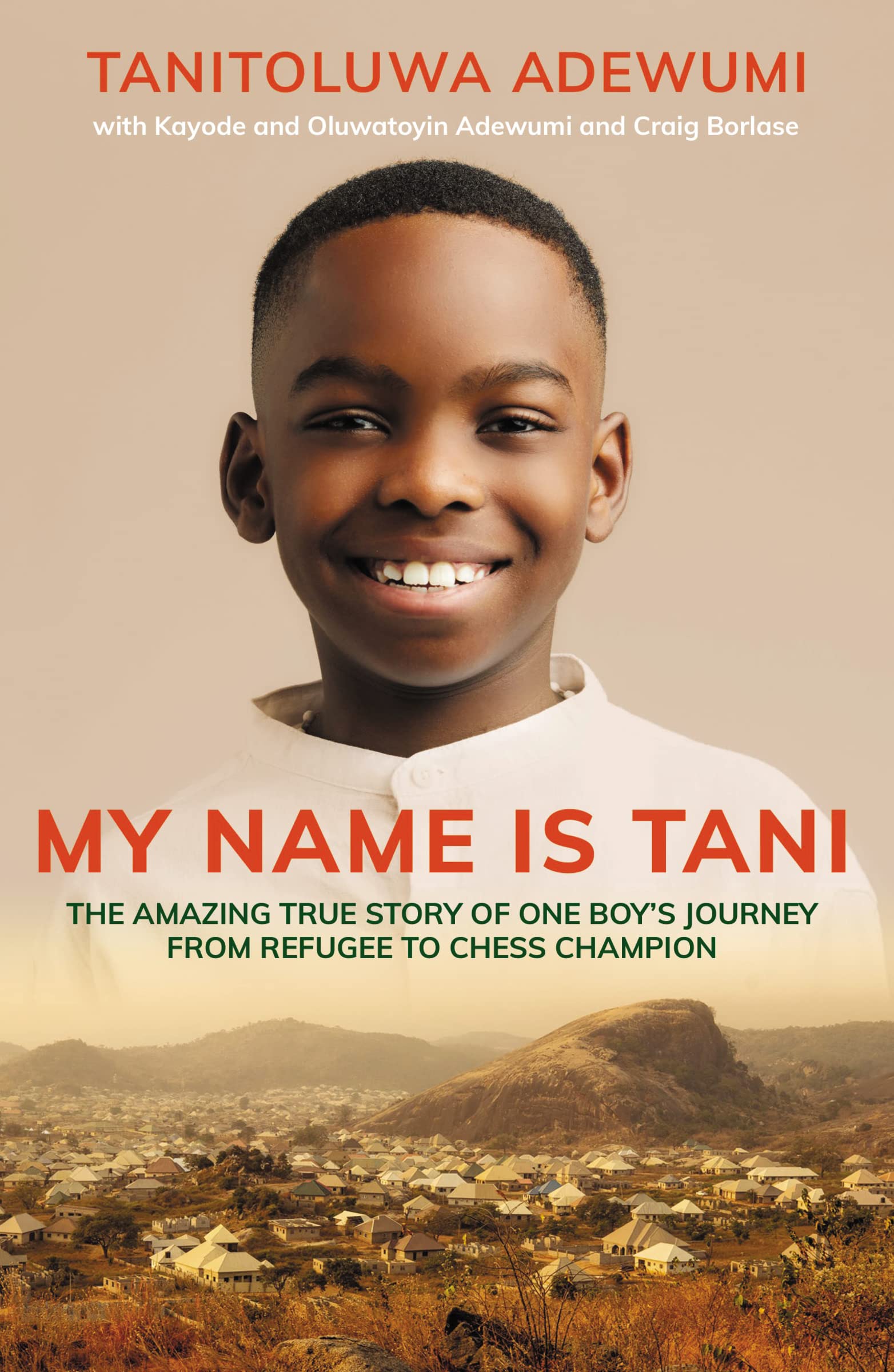 My Name is Tani: The Amazing True Story of One Boy's Journey from Refugee to Chess Champion Social Sciences