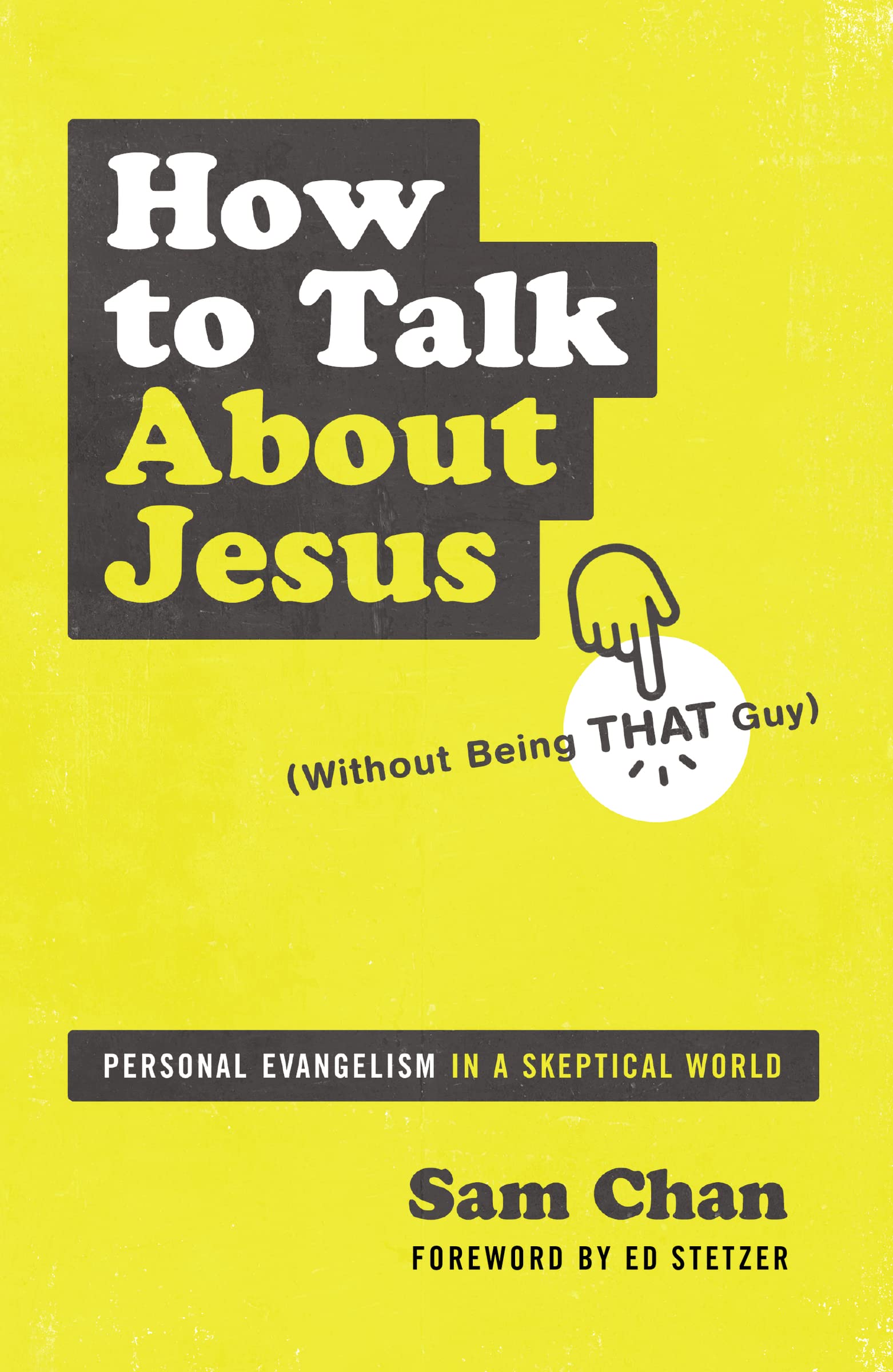 How to Talk about Jesus (Without Being That Guy): Personal Evangelism in a Skeptical World Religion & Esotericism