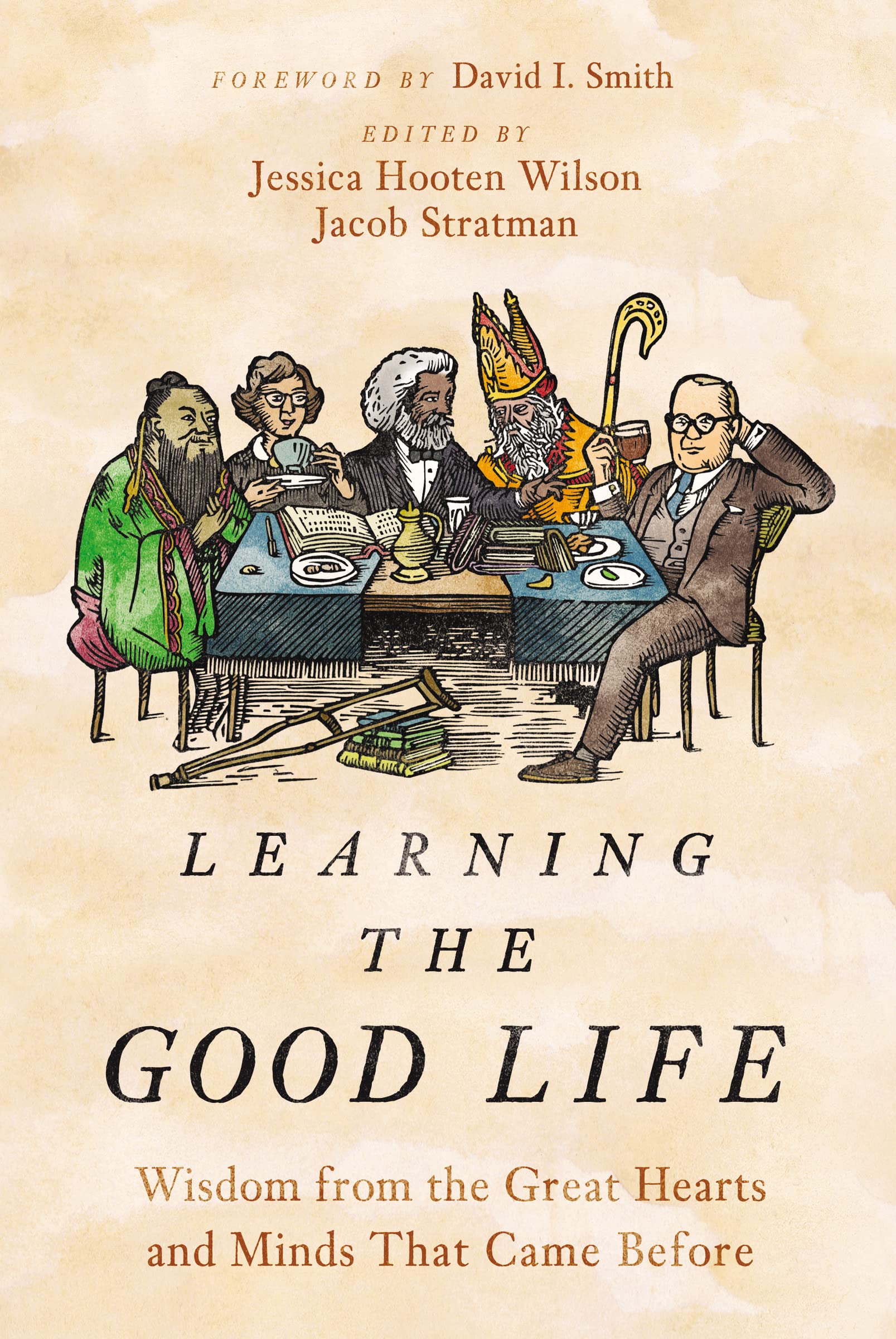 Learning the Good Life: Wisdom from the Great Hearts and Minds That Came Before Contemporary literature