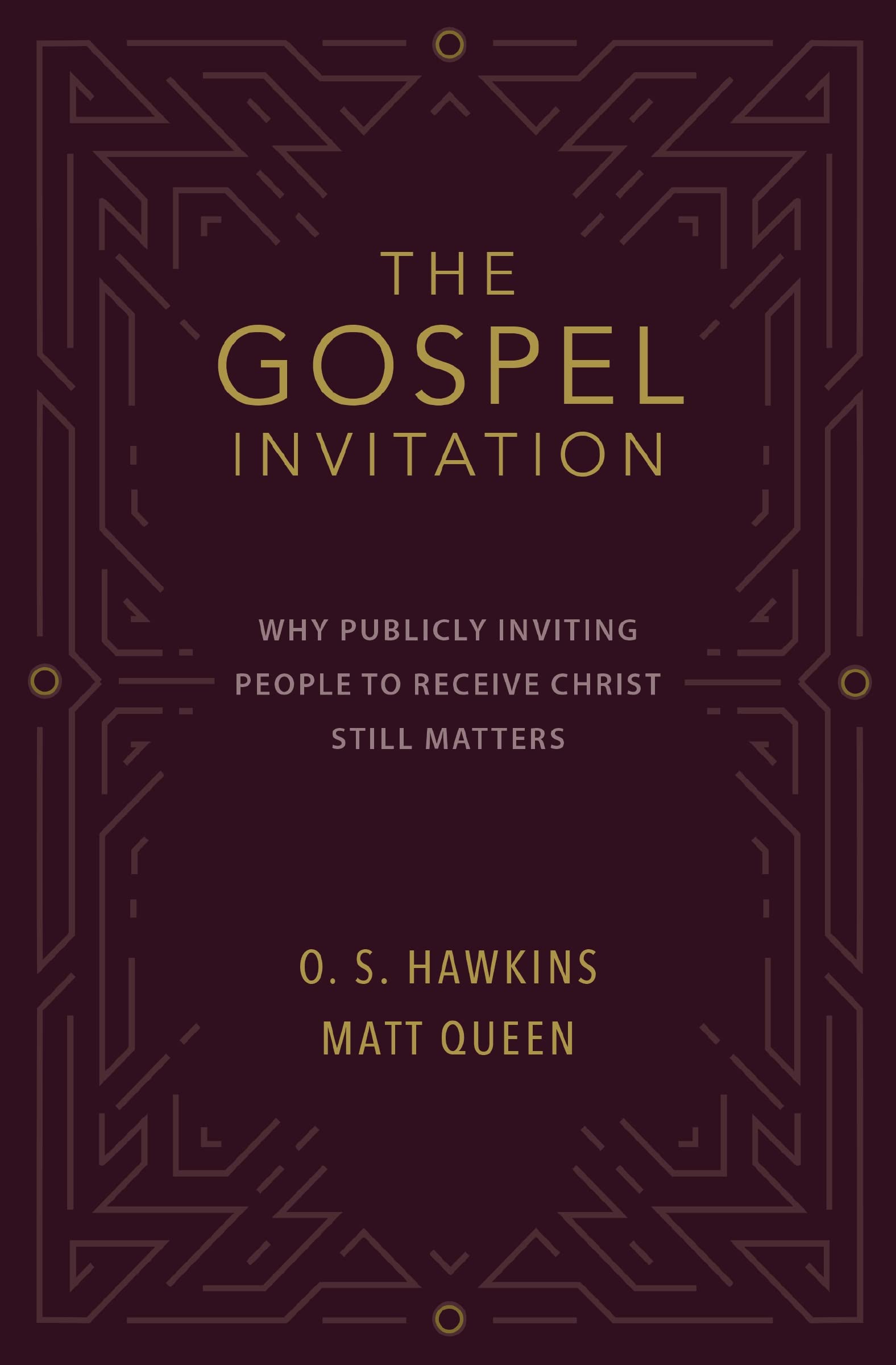 The Gospel Invitation: Why Publicly Inviting People to Receive Christ Still Matters Religion & Esotericism